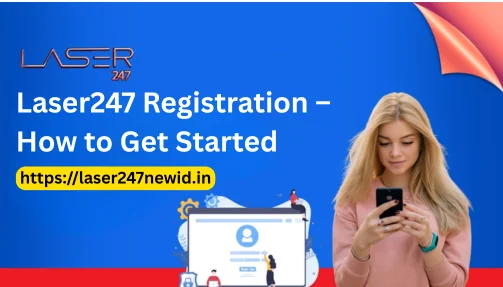 Laser247 Registration – How to Get Started