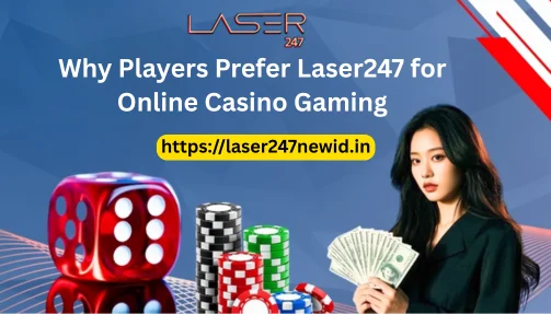 Why Players Prefer Laser247 for Online Casino Gaming
